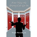 Four Ways the Enemy Gets In....Frank Marzullo, Jr.
